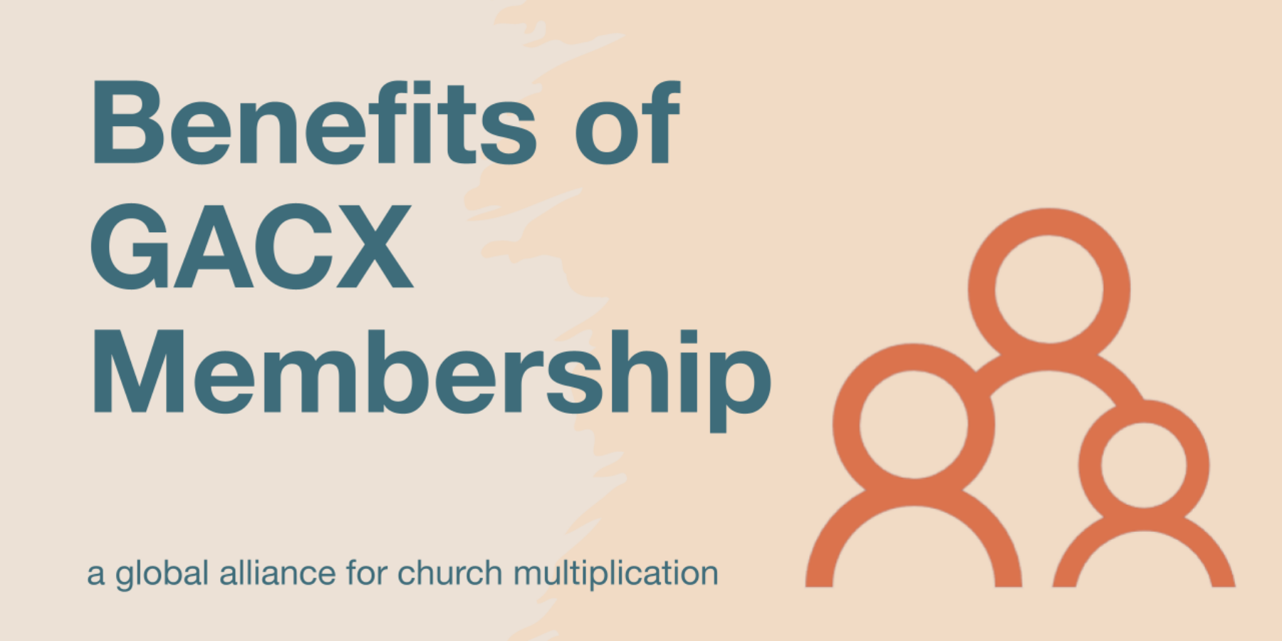 Top 10 Benefits of Membership in GACX: a global alliance for church multiplication